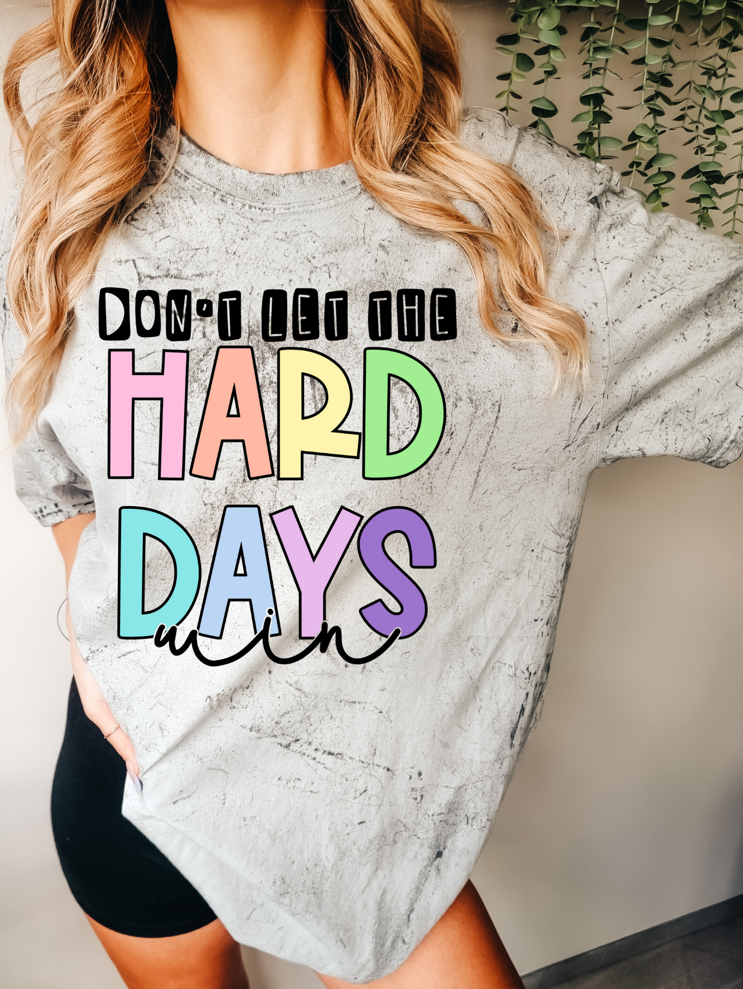 Don't Let The Hard Days Win Pastel