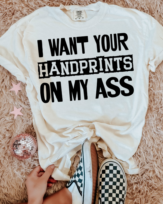 I Want Your Handprints On My Ass