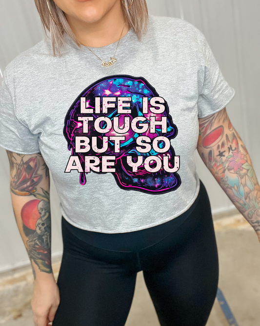 Life Is Tough But So Are You