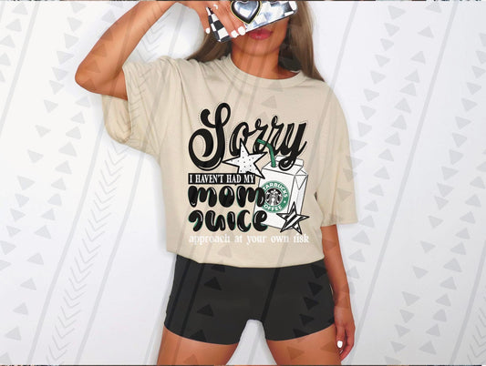 Sorry I haven't had my mom juice (starbucks)