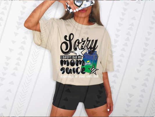 Sorry I haven't had my mom juice (sprite)