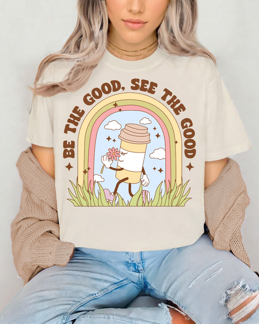 Be The Good See The Good