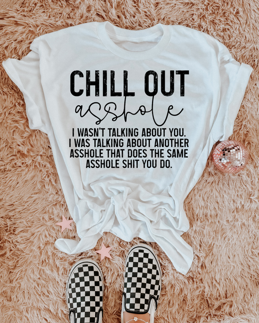 Chill Out Asshole I Wasn't Talking About You