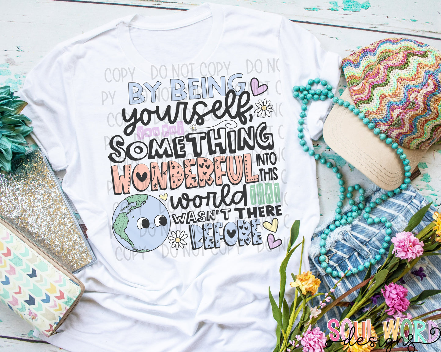 By being yourself you put something wonderful