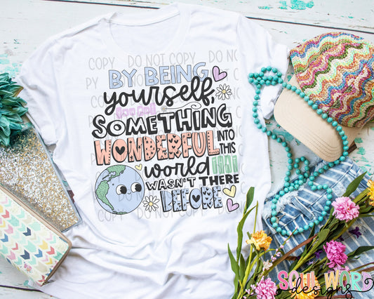 By being yourself you put something wonderful