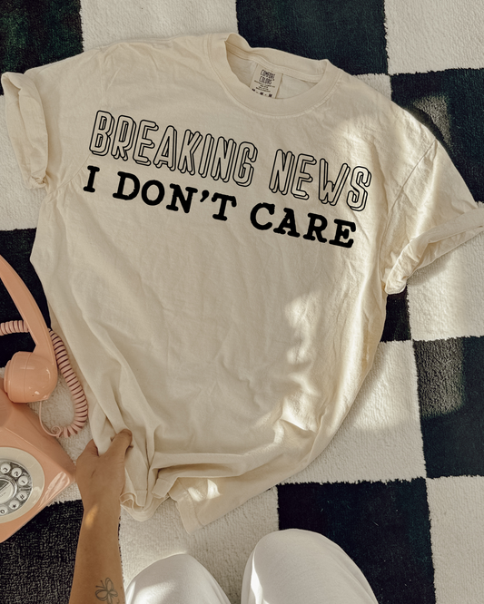 Breaking News I Don't Care