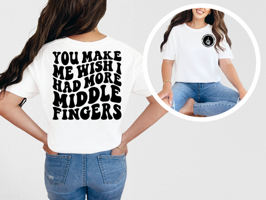 You make me wish I had more middle fingers (front)
