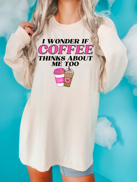 I wonder if Coffee Thinks about me too