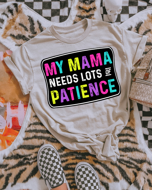 My Mama Needs Lots Of Patience