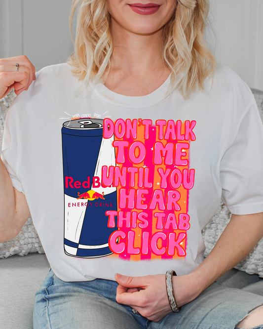 Don't Talk To Me Until You Hear This Tab Click Red Bull