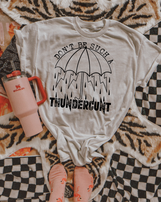 Dont Be Such A Thundercunt