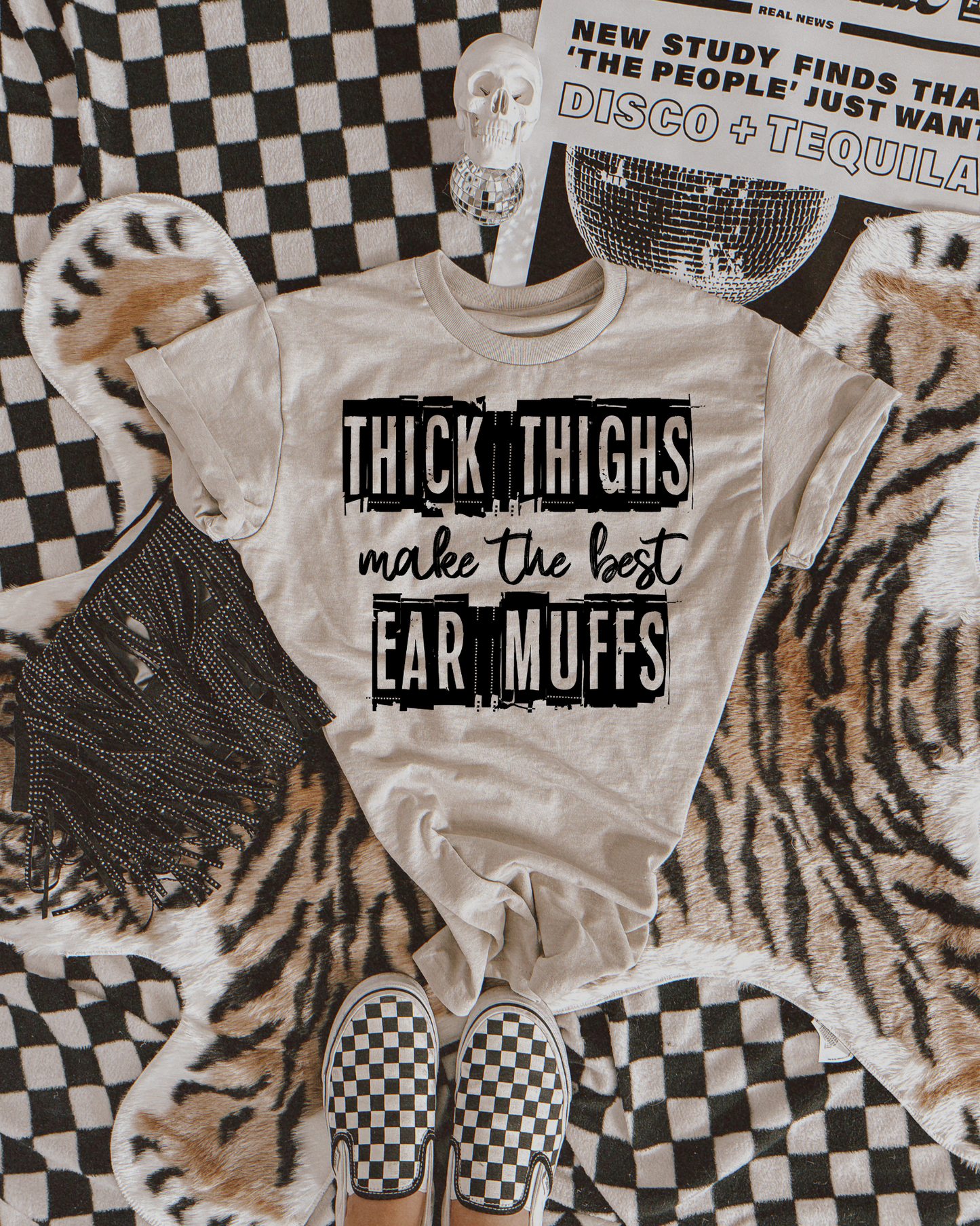 Thick Thighs Make The Best Earmuffs