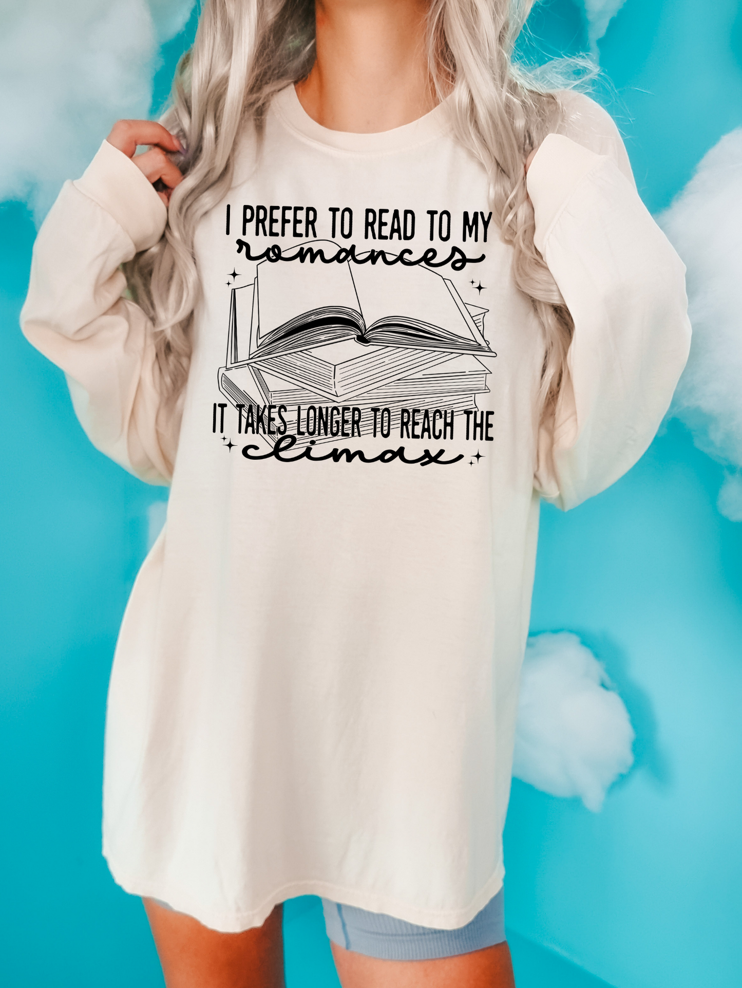 I Prefer To Read To My Romances It Takes Longer to Reach The Climax