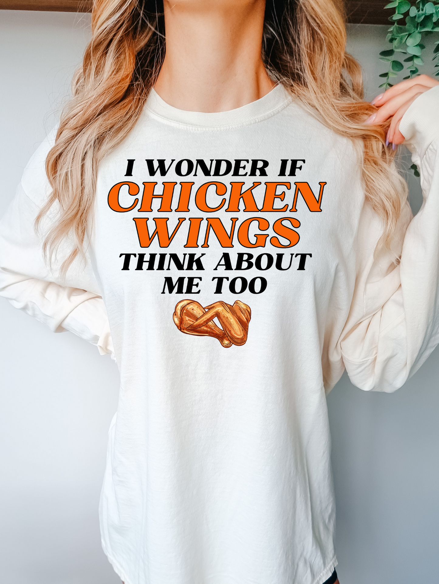 I wonder if Chicken wings Think about me too