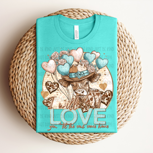 I will love you until the cows come home