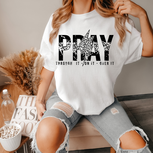 Pray Through It-On It-Over It - DTF Transfer