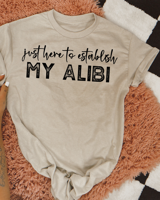 Just Here To Establish My Alibi