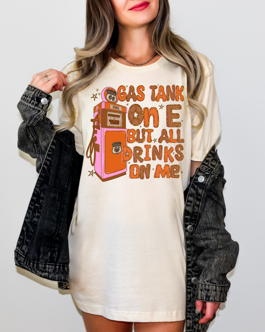 Gas Tank On E But All Drinks On Me