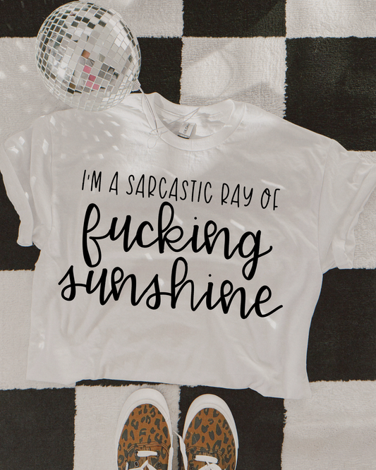 Im A Sarcastic Ray Of Fucking Sunshine