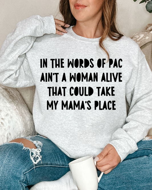 In The Words Of Pac Aint A Woman Alive That Could Take My Mamas Place