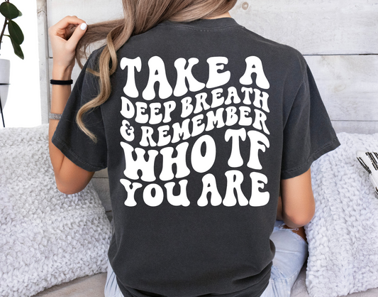 Take a deep breath & remember who tf you are
