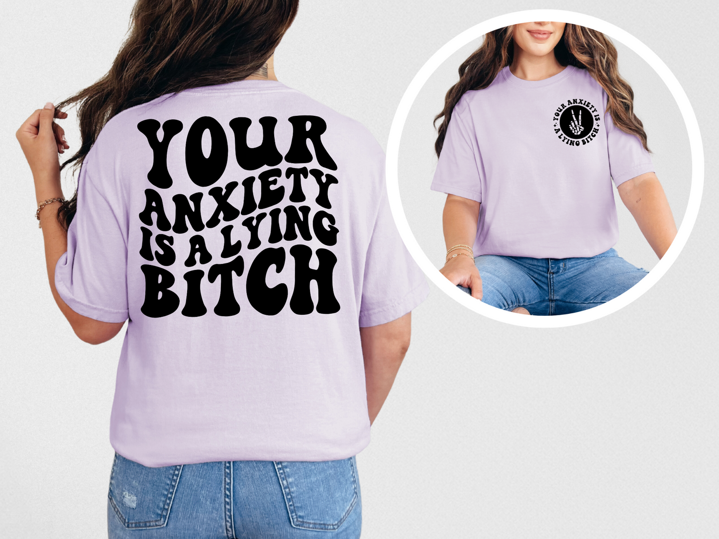 Your anxiety is a lying b*tch (front)