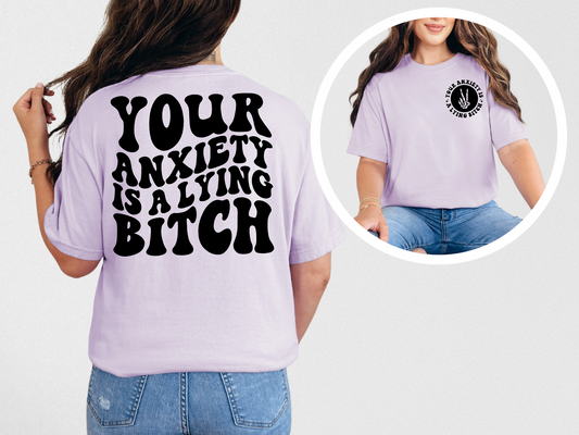 Your anxiety is a lying b*tch (front)
