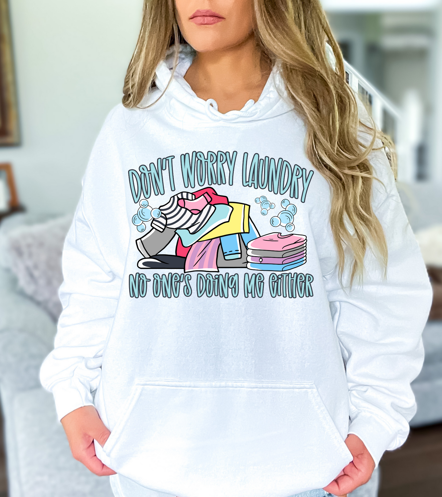 Don't worry laundry nobody's doing me either
