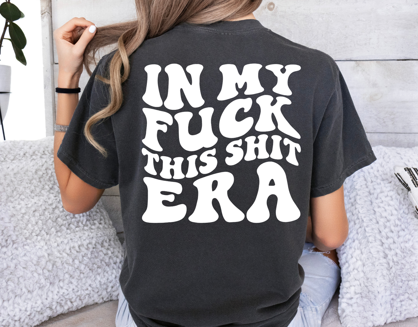In my fuck this shit era