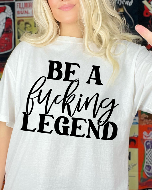Be A Fucking Legend