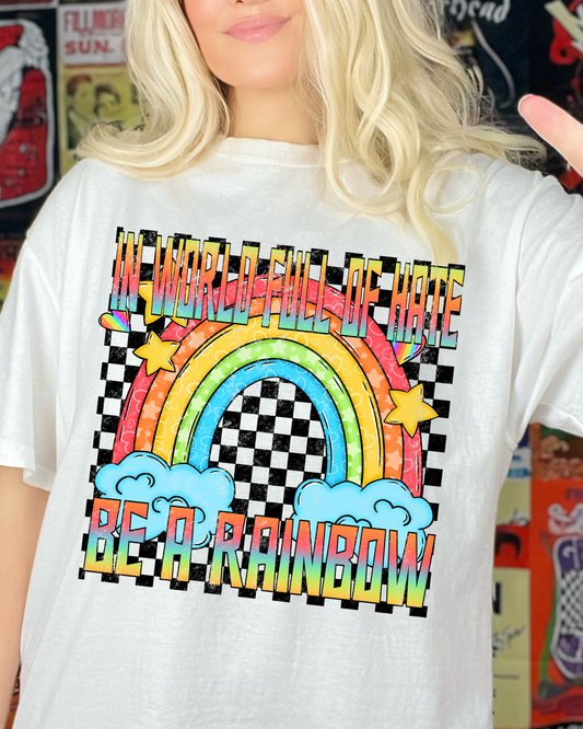 In World Full Of Hate Be A Rainbow