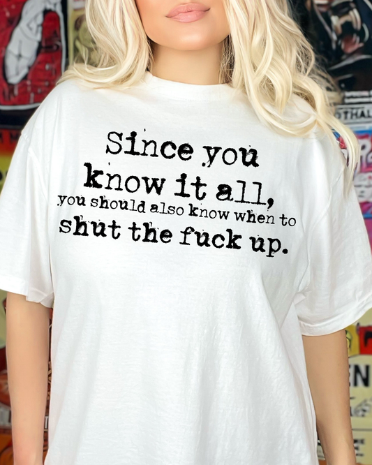 Since You Know It All, You Should Have Also Known When To Shut The Fuck Up