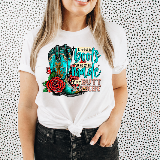 Boots Made For Butt Kickin- DTF Transfer