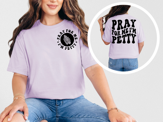 Pray for me I'm petty (front)
