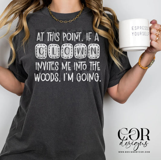 At this point, if a clown invites me into the woods, i'm going