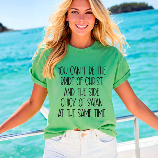 You can't be the bride of christ and the side chick of satan at the same time (black)