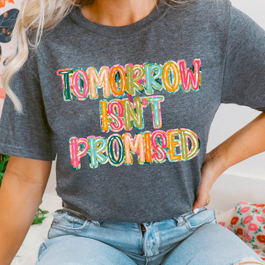 Tomorrow Isn't Promised
