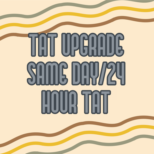 TAT UPGRADE SAME DAY 24 HOUR TAT ORDER $50 or BELOW