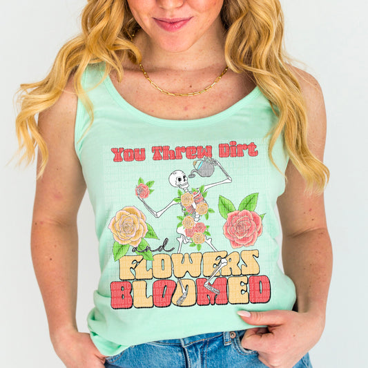 Threw Dirt and Flowers Bloomed - DTF Print