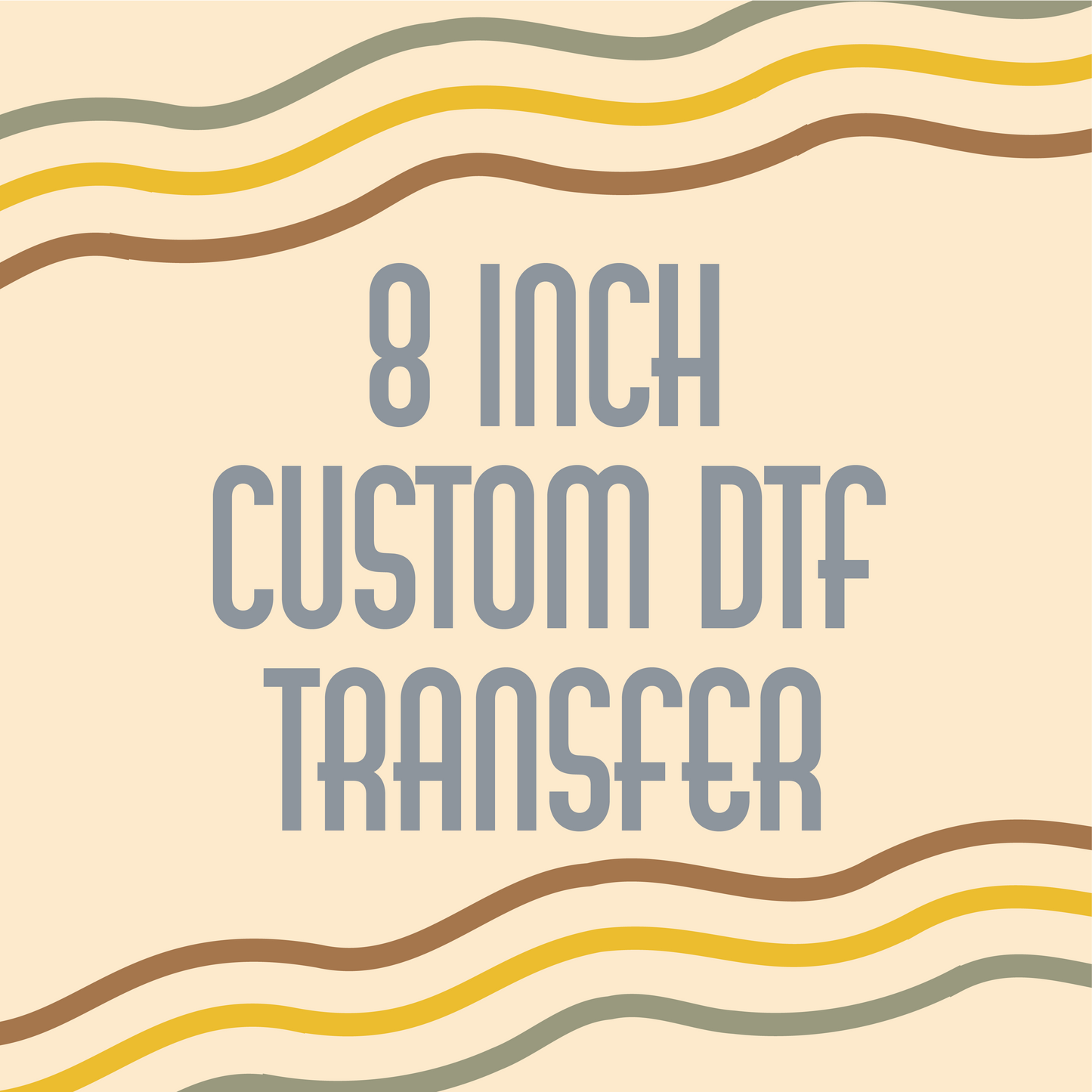 8 inch Custom DTF Transfer