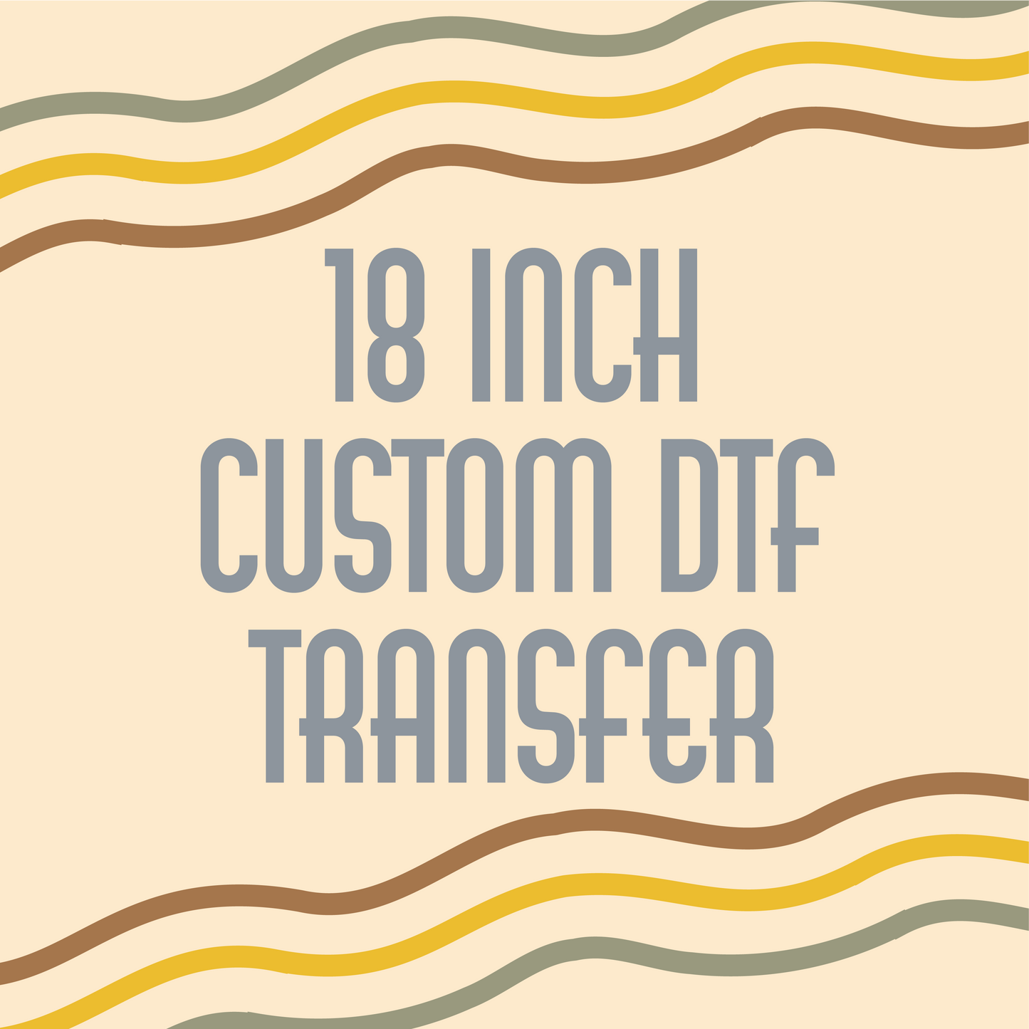 18 inch Custom DTF Transfer
