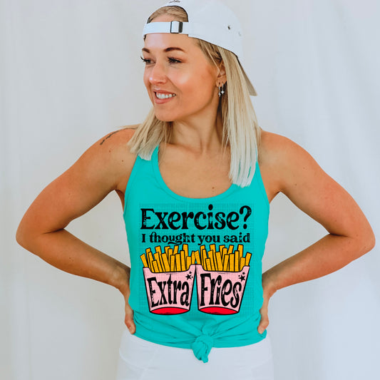 Exercise? Extra Fries