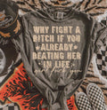 Why Fight A Bitch If You Already Beating Her In Life TAN