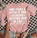 Why Fight A Bitch If You Already Beating Her In Life WHITE