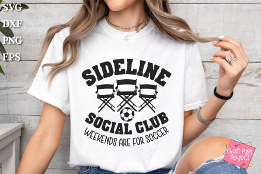 Sideline Social Clun Weekends Are For Soccer