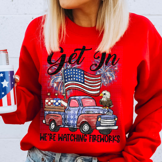 Get In We're Watching Fireworks - DTF Transfer