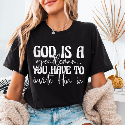 God is a gentleman you have to invite him in (white)