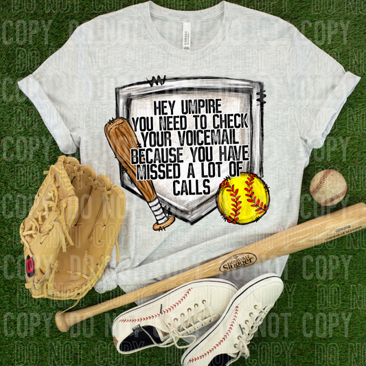 Hey umpire you need to check your voicemail because you have missed a lot of calls (softball)