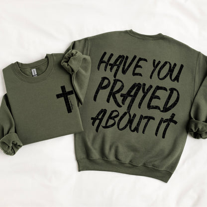 HAVE YOU PRAYED ABOUT IT (FRONT)