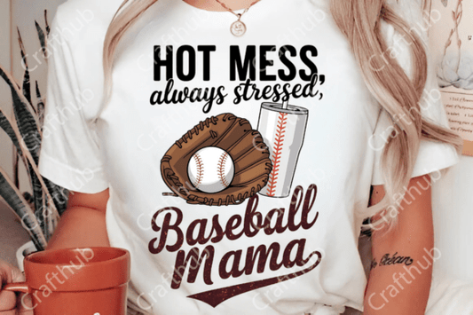 Hot Mess Always Stressed Baseball Mama